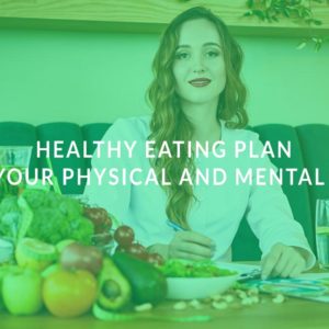 Healthy Eating Plan: Boost Your Physical and Mental Health