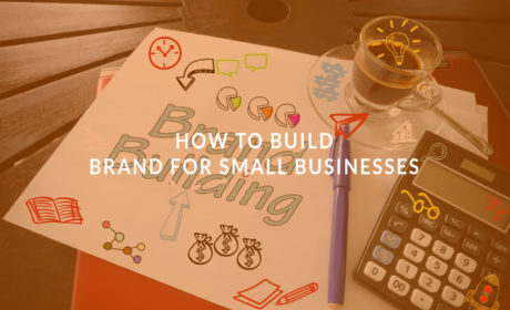 How How to Build Brand for Small Businessesto Build Brand for Small Businesses