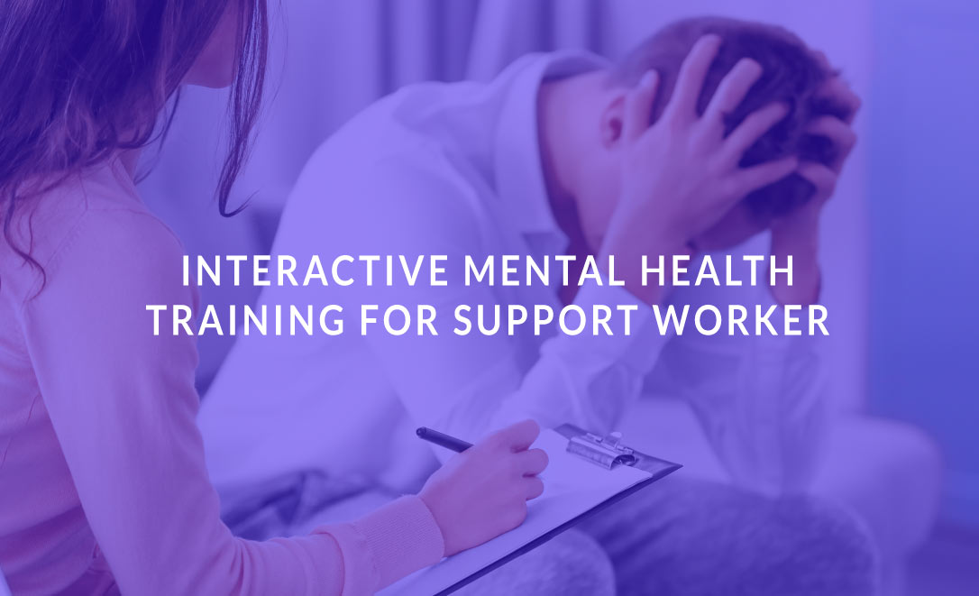 Interactive Mental Health Training for Support Worker