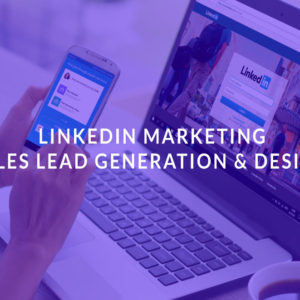 LinkedIn Marketing: Sales Lead Generation & Design