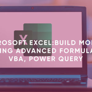 Microsoft-Excel-Build-Models-Using-Advanced-Formulas,-VBA,-Power-Query
