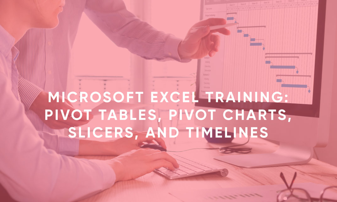 Microsoft Excel Training: Pivot Tables, Pivot Charts, Slicers, and Timelines