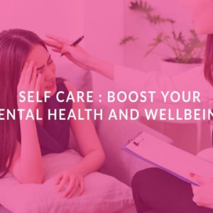 Self Care : Boost Your Mental Health and Wellbeing