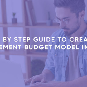 Step By Step Guide to Create a 3-Statement Budget Model in Excel