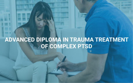 Advanced Diploma in Trauma Treatment of Complex PTSD