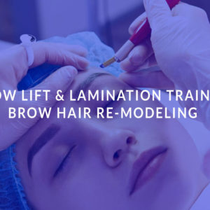 Brow Lift & Lamination Training: Brow Hair Re-Modeling