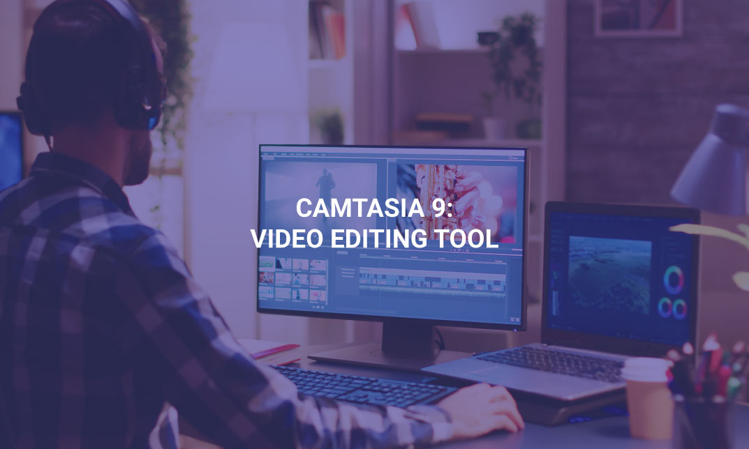 Camtasia 9 : Video Editing Tool