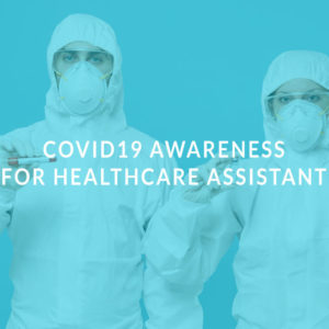 Covid19 Awareness for Healthcare Assistant