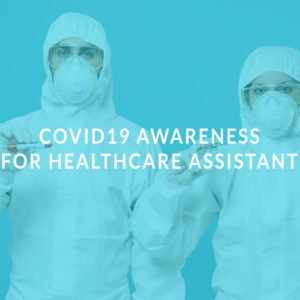 Covid19 Awareness for Healthcare Assistant