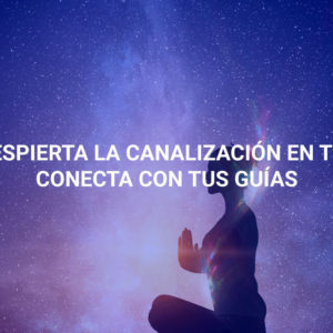 Despierta la canalización en ti y conecta con tus guías (Spanish)