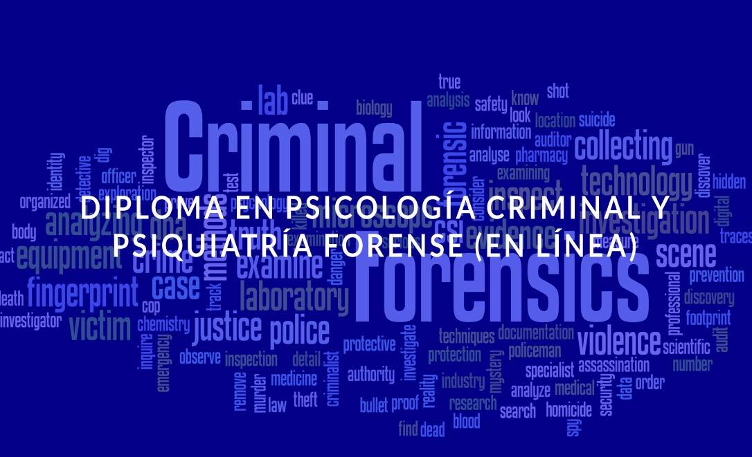 Diploma en Psicología Criminal y Psiquiatría Forense (en línea)