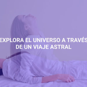Explora el Universo a través de un Viaje Astral (Spanish)