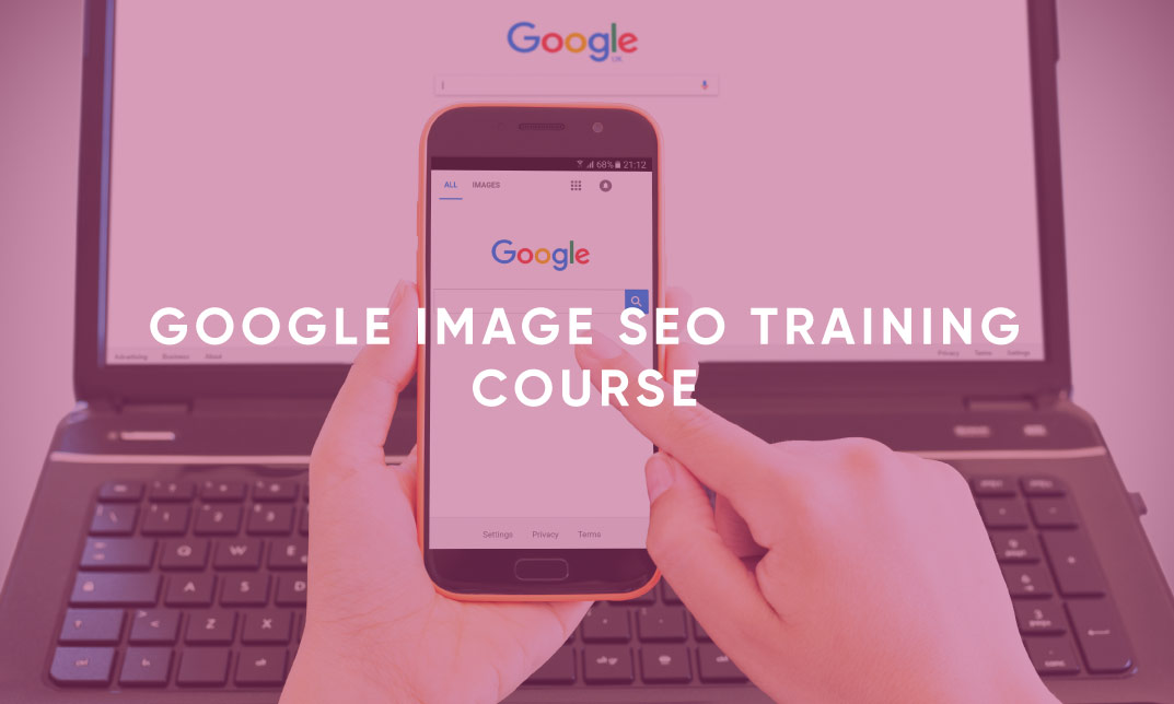 Google Image SEO Training Course
