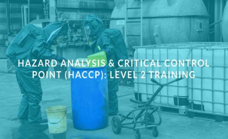 Hazard Analysis & Critical Control Point (HACCP): Level 2 Training