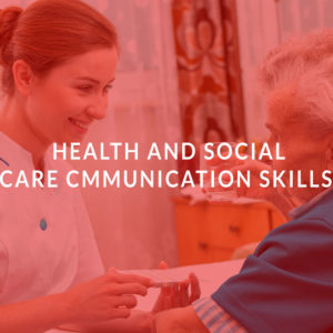 Health and Social Care Cmmunication Skills