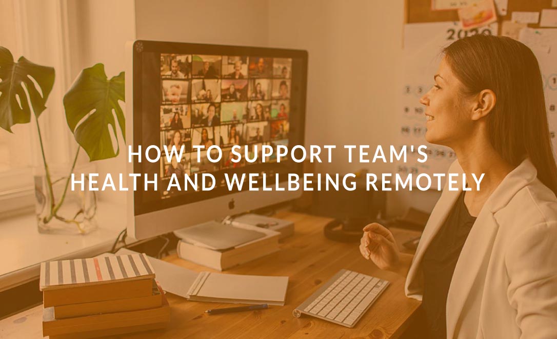 How to Support Team's Health and Wellbeing Remotely