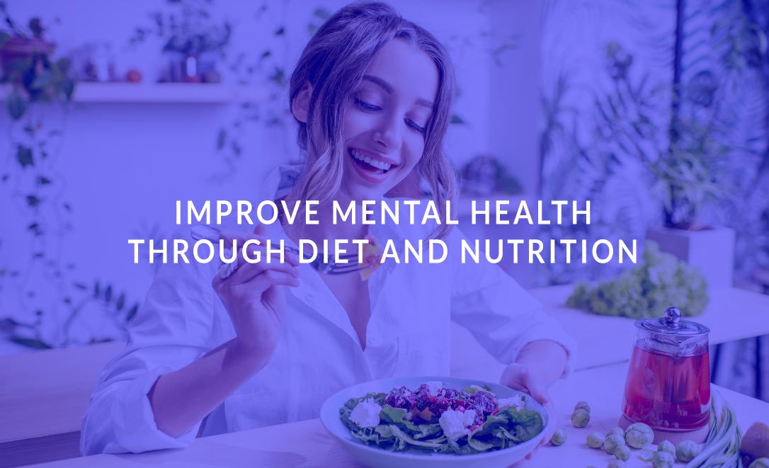 Improve Mental Health Through Diet and Nutrition