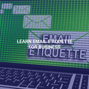 Learn Email Etiquette for Business