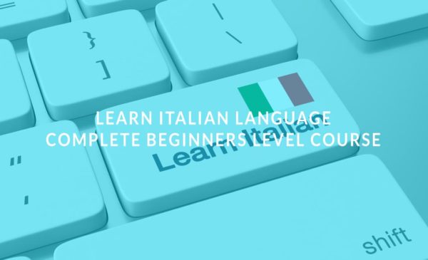Learn Italian Language: Complete Beginners Level Course