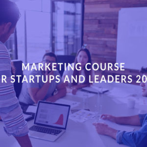 Marketing Course for Startups and Leaders 2021