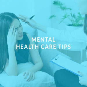 Mental Health Care Tips