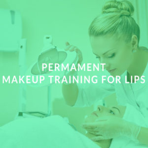 Permament Makeup Training for Lips