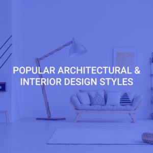 Popular Architectural & Interior Design Styles
