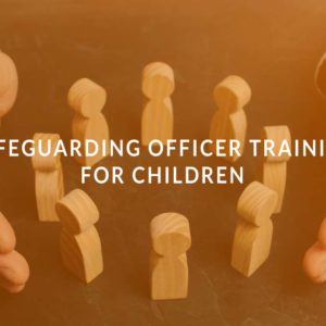 Safeguarding Officer Training for Children