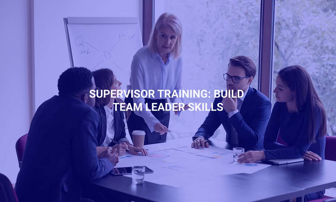 Supervisor Training: Build Team Leader Skills