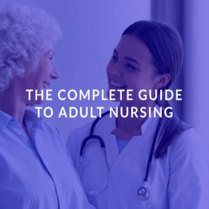 The Complete Guide to Adult Nursing
