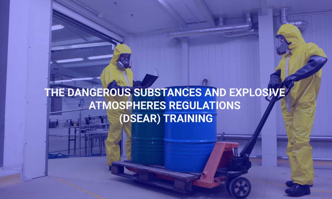 The Dangerous Substances and Explosive Atmospheres Regulations (DSEAR) Training