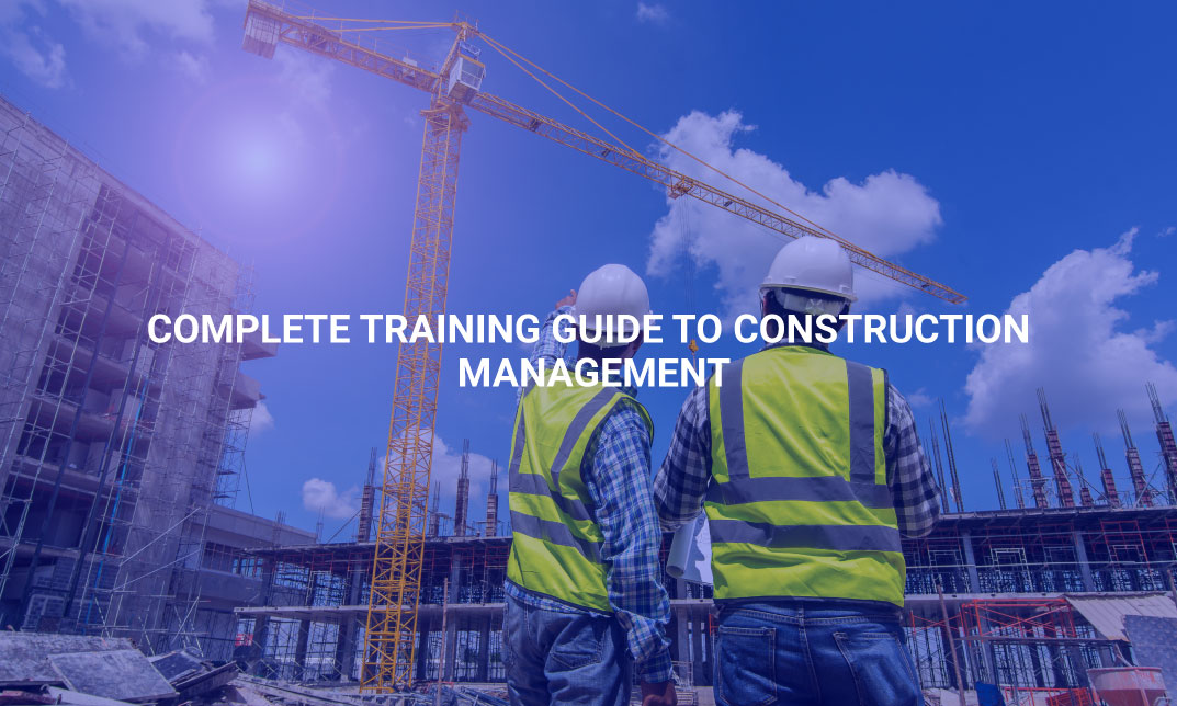 Complete Training Guide to Construction Management