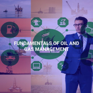 Fundamentals of Oil and Gas Management
