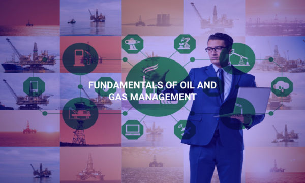 Fundamentals of Oil and Gas Management