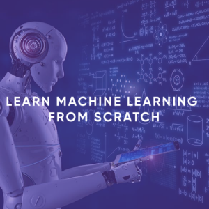 Learn Machine Learning from Scratch