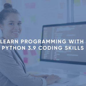 Learn Programming with Python 3.9 Coding Skills