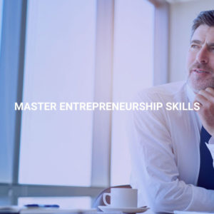 Master Entrepreneurship Skills