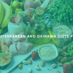 Mediterranean and Okinawa Diets Plan