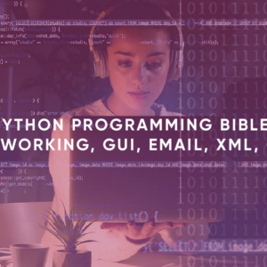 Python Programming Bible Networking, GUI, Email, XML, CGI