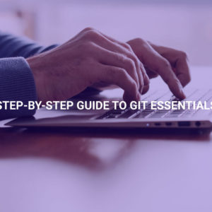 Step-by-Step Guide to Git Essentials