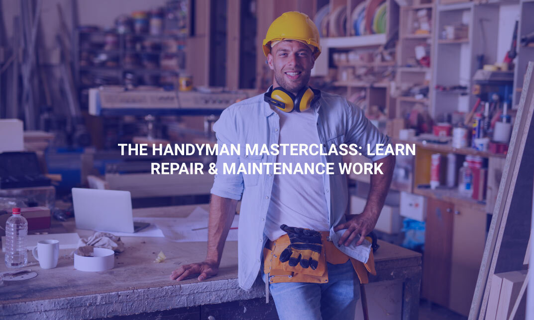 The Handyman Masterclass: Learn Repair & Maintenance Work