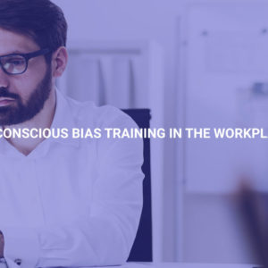 Unconscious Bias Training in the Workplace