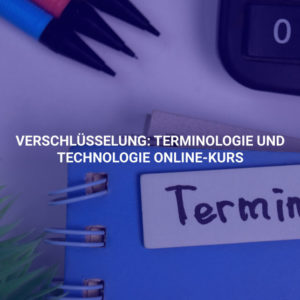 Verschlüsselung: Terminologie und Technologie Online-Kurs