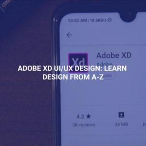 Adobe XD UI/UX Design: Learn Design from A-Z