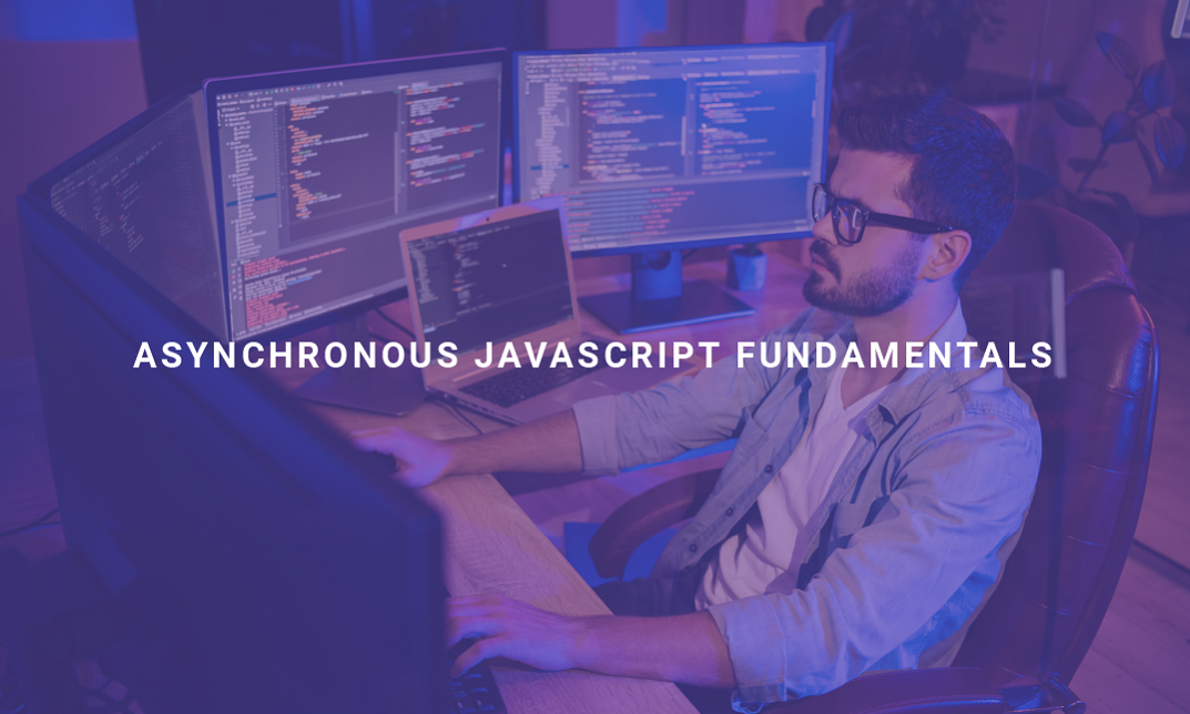 Asynchronous JavaScript Fundamentals