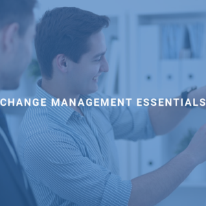 Change Management Essentials: Techniques & Tools