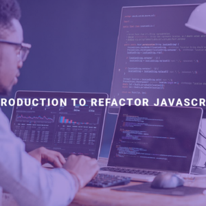 Introduction to Refactor JavaScript