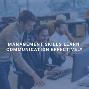 Management Skills: Learn Communication Effectively