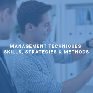 Management Techniques: Skills, Strategies & Methods