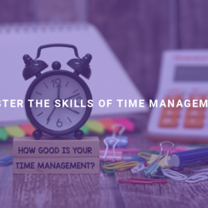 Master the Skills of Time Management